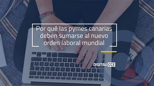Por qué las pymes canarias deben sumarse al nuevo orden laboral mundial