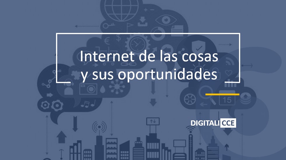 Internet de las cosas y sus oportunidades