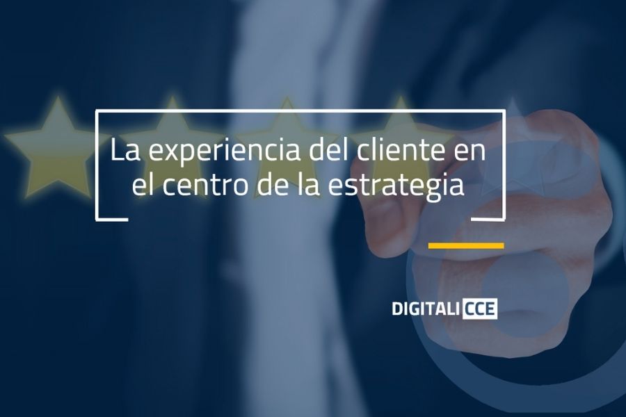 La experiencia de cliente en el centro de la estrategia empresarial: las 10 claves definitivas
