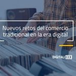 Nuevos retos del comercio tradicional en la era digital