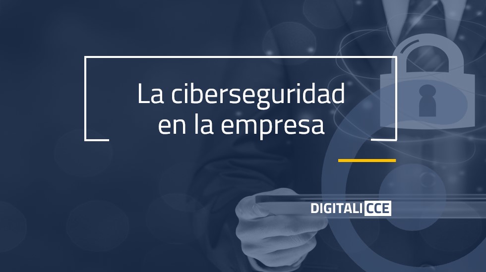 La ciberseguridad en la empresa