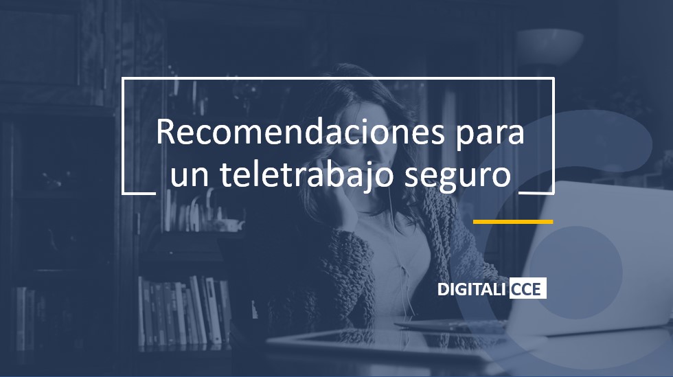 Recomendaciones para un teletrabajo seguro